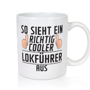 Richtig Cooler Lokführer | Zug | Beruf - Tasse Weiß - Kaffeetasse / Geschenk / Familie