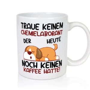 Traue keinem Chemielaborant | Laborant | Chemie - Tasse Weiß - Kaffeetasse / Geschenk / Familie