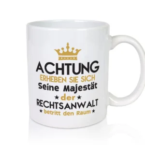 Seine Majestät Rechtsanwalt | Anwalt | Jurist - Tasse Weiß - Kaffeetasse / Geschenk / Familie