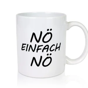 Nö einfach Nö | Keinen bock | Nerv nicht - Tasse Weiß - Kaffeetasse / Geschenk / Familie