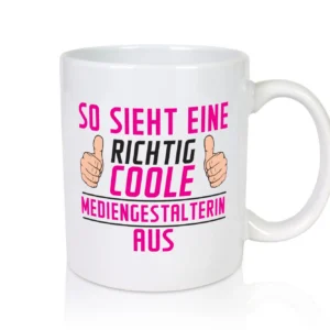 Richtig Coole Mediengestalterin | Medien - Tasse Weiß - Kaffeetasse / Geschenk / Familie