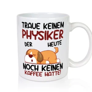 Traue keinem Physiker | Physik - Tasse Weiß - Kaffeetasse / Geschenk / Familie