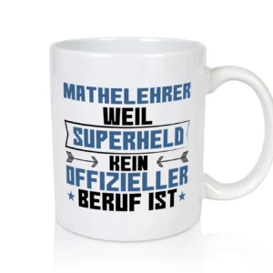 Superheld Mathelehrer | Lehrer | Mathe - Tasse Weiß - Kaffeetasse / Geschenk / Familie