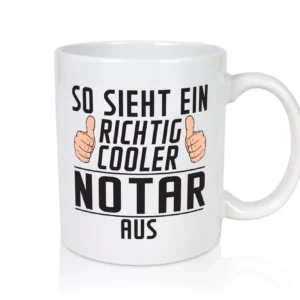 Richtig Cooler Notar | Jurist | - Tasse Weiß - Kaffeetasse / Geschenk / Familie