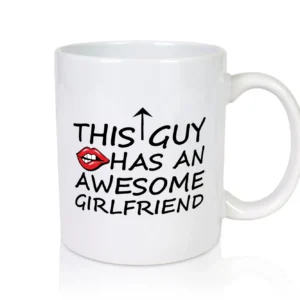 This Guy has an awesome Girlfriend - Tasse Weiß - Kaffeetasse / Geschenk / Familie