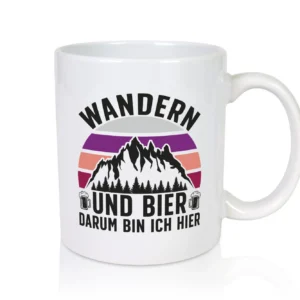 Wandern, Bier, darum bin ich hier | Bierkrug | Berge - Tasse Weiß - Kaffeetasse / Geschenk / Familie