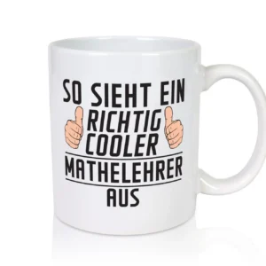 Richtig Cooler Mathelehrer | Lehrer | Mathe - Tasse Weiß - Kaffeetasse / Geschenk / Familie