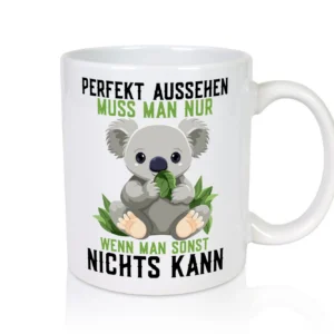 Perfekt Aussehen | Kompetenz | süßer Koala | Frauen - Tasse Weiß - Kaffeetasse / Geschenk / Familie