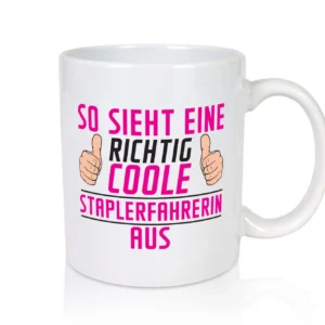 Richtig Coole Staplerfahrerin | Gabelstapler - Tasse Weiß - Kaffeetasse / Geschenk / Familie