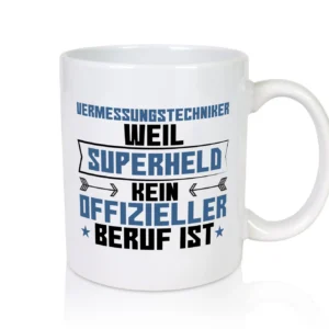 Superheld Vermessungstechniker | Techniker - Tasse Weiß - Kaffeetasse / Geschenk / Familie