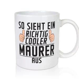Richtig Cooler Maurer | Bau | Handwerker - Tasse Weiß - Kaffeetasse / Geschenk / Familie