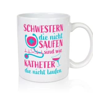 Schwestern die nicht saufen | Stethoskop | Alkohol - Tasse Weiß - Kaffeetasse / Geschenk / Familie