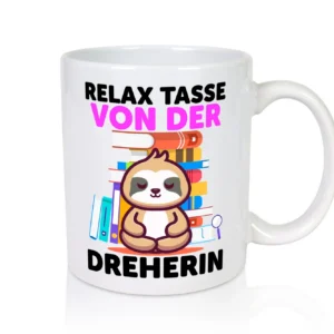 Relax Tasse: Dreherin | Fräser | Dreher | - Tasse Weiß - Kaffeetasse / Geschenk / Familie