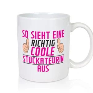Richtig Coole Stuckateurin | Innenausbau - Tasse Weiß - Kaffeetasse / Geschenk / Familie