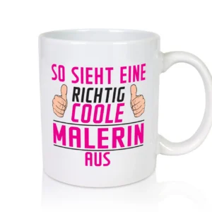 Richtig CooleMalerin | Malerinnen - Tasse Weiß - Kaffeetasse / Geschenk / Familie