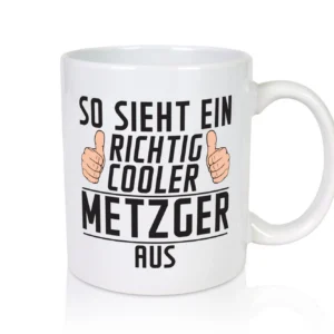 Richtig Cooler Metzger | Fleischer | Metzgerei - Tasse Weiß - Kaffeetasse / Geschenk / Familie