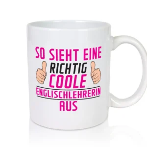 Richtig Coole Englischlehrerin | Englisch Lehrerin - Tasse Weiß - Kaffeetasse / Geschenk / Familie