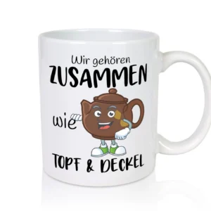 wir gehören zusammen | Topf & Deckel | Beziehung - Tasse Weiß - Kaffeetasse / Geschenk / Familie