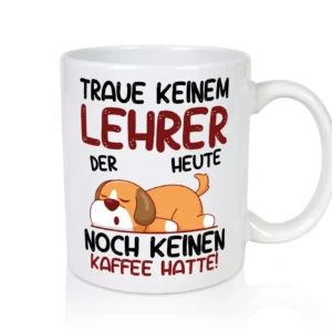 Traue keinem Lehrer | Schule Beruf | Schüler - Tasse Weiß - Kaffeetasse / Geschenk / Familie