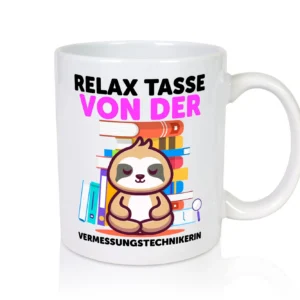 Relax Tasse: Vermessungstechnikerin | Techniker - Tasse Weiß - Kaffeetasse / Geschenk / Familie