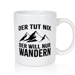 Tut nix, will nur wandern | Berge - Tasse Weiß - Kaffeetasse / Geschenk / Familie