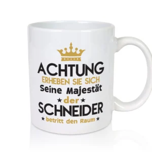 Seine Majestät Schneider | Beruf Schneiderei - Tasse Weiß - Kaffeetasse / Geschenk / Familie
