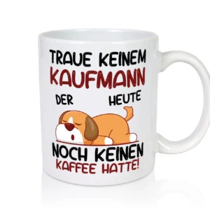Traue keinem Kaufmann Kaufmänner - Tasse Weiß - Kaffeetasse / Geschenk / Familie