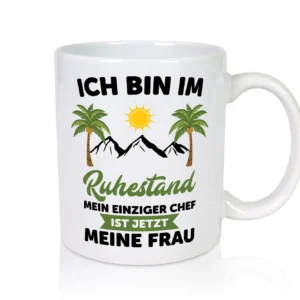 Ruhestand | Meine Frau ist der Chef | rentner - Tasse Weiß - Kaffeetasse / Geschenk / Familie