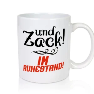 Und zack im Ruhestand | Rentner | Ruhestand | Pension - Tasse Weiß - Kaffeetasse / Geschenk / Familie