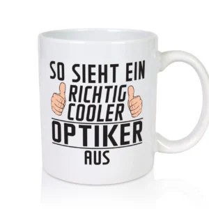 Richtig Cooler Optiker | Augenoptiker - Tasse Weiß - Kaffeetasse / Geschenk / Familie
