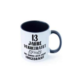 13 Jahre Verheiratet, immer noch am Leben! Farbige Tasse - Kaffeetasse / Geschenk / Familie
