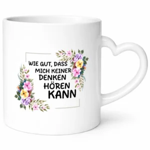 Wie gut das mich keiner denken hören kann | Sarkasmus lustiger Spruch Geschenk